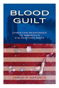 Blood Guilt: Christian Responses to America's 21st Century Wars