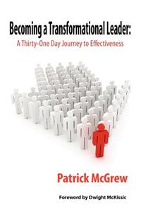 Becoming a Transformational Leader: A Thirty-One Day Journey to Effectiveness