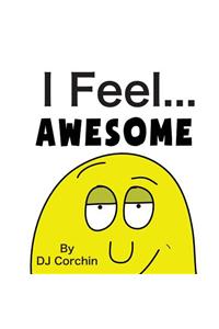 I Feel...Awesome