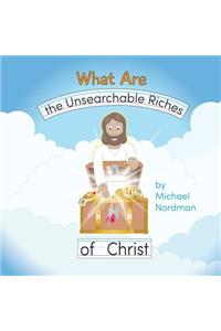 What Are the Unsearchable Riches of Christ