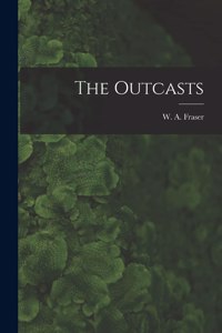 Outcasts [microform]