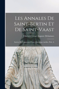 Les annales de Saint-Bertin et de Saint-Vaast