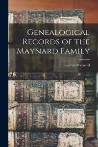 Genealogical Records of the Maynard Family