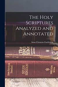 Holy Scriptures Analyzed and Annotated