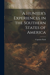Hunter's Experiences in the Southern States of America