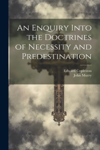 Enquiry Into the Doctrines of Necessity and Predestination