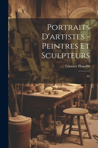 Portraits d'artistes - peintres et sculpteurs