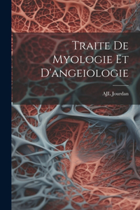 Traite De Myologie Et D'angeiologie