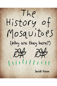 The History of Mosquitoes (Why are they here?)