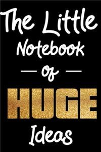 The Little Notebook of HUGE Ideas: Printed in America Quote Notebook / Journal / Planner - Gratitude Accessories & Gift Idea - 6 x 9 - Thick Lined writing paper - notes, 120 pg Note B