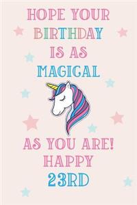Hope Your Birthday Is As Magical As You Are! Happy 23rd
