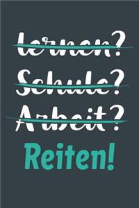 lernen? Schule? Arbeit? Reiten!