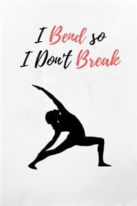 I Bend So I Don't Break