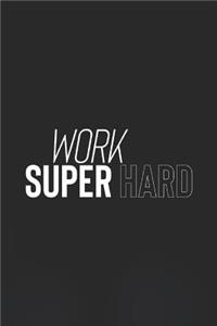 Work Super Hard