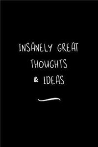 Insanely Great Thoughts & Ideas