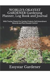 WORLD'S OKAYEST GARDENER Gardening Planner, Log Book and Journal