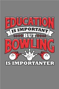 Education Is Important But Bowling Is Importanter