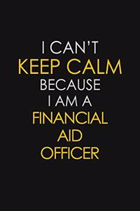 I Can't Keep Calm Because I Am A Financial Analyst