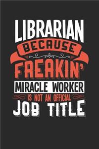 Librarian Because Freakin' Miracle Worker Is Not an Official Job Title