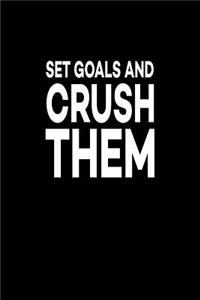 Set Goals And Crush Them