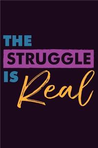 The struggle Is Real