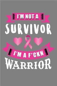 I'm Not Survivor I'm A F*ckin warrior