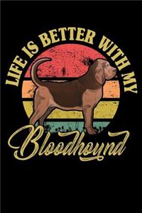 Life Is Better With My Bloodhound