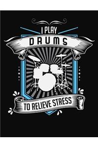 I Play Drums To Relieve Stress