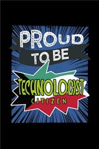 Proud to be technologist citizen