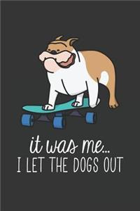 It Was Me I Let the Dogs Out