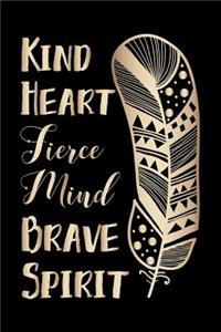 Kind Heart Fierce Mind Brave Spirit