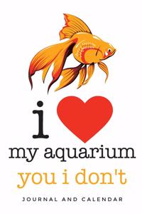 I Love My Aquarium You I Don't