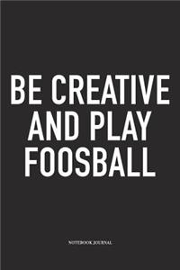Be Creative And Play Foosball