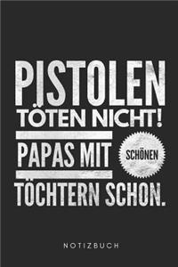 Pistolen töten nicht, Papas mit schönen Töchtern schon Notizbuch