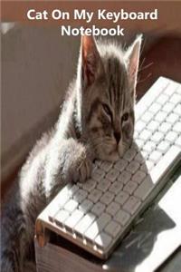 Cat On My Keyboard Notebook