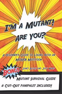 I'm a Mutant! Are You?