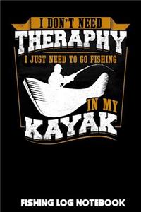 I Don't Need Therapy I Just Need to Go Fishing In My Kayak