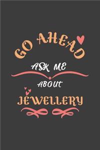Go Ahead Ask Me About Jewellery
