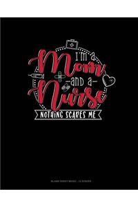 I Am Mom And A Nurse Nothing Scares Me
