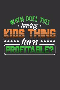 When Does This Having Kids Thing Turn Profitable?