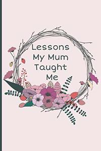 Lessons My Mum Taught Me
