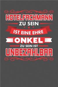 Hotelfachmann Zu Sein Ist Eine Ehre - Onkel Zu Sein Ist Unbezahlbar