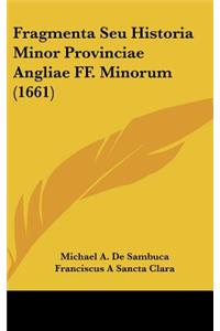 Fragmenta Seu Historia Minor Provinciae Angliae Ff. Minorum (1661)