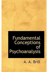 Fundamental Conceptions of Psychoanalysis