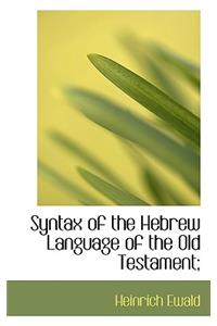 Syntax of the Hebrew Language of the Old Testament;