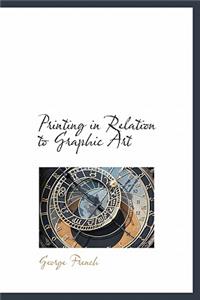 Printing in Relation to Graphic Art