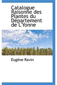 Catalogue Raisonne Des Plantes Du D Partement de L'Yonne