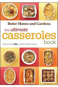 The Ultimate Casseroles Book: More Than 400 Heartwarming Dishes from Dips to Desserts