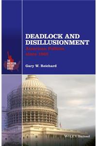 Deadlock and Disillusionment - American Politics Since 1968