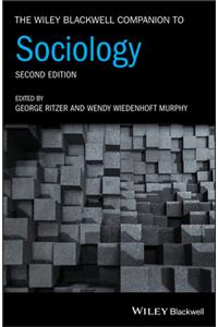 The Wiley Blackwell Companion to Sociology